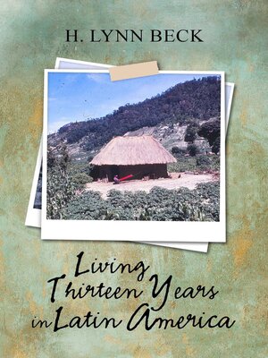 cover image of Living Thirteen Years in Latin America